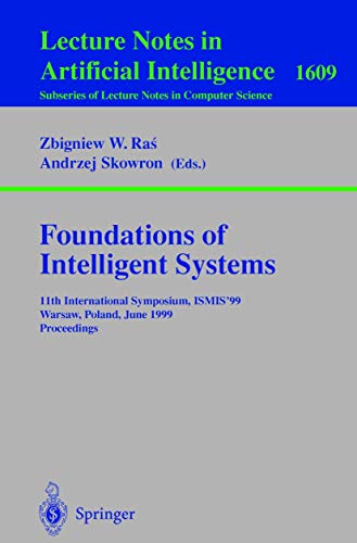 Foundations of Intelligent Systems: 11th International Symposium, ISMIS'99, Warsaw, Poland, June 8-11, 1999, Proceedings (Lecture Notes in Computer Science (1609), Band 1609)
