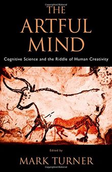 The Artful Mind: Cognitive Science and the Riddle of Human Creativity