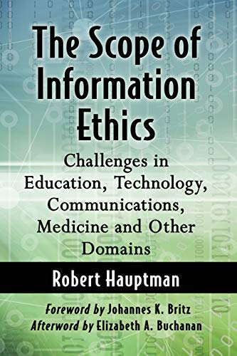 Scope of Information Ethics: Challenges in Education, Technology, Communications, Medicine and Other Domains