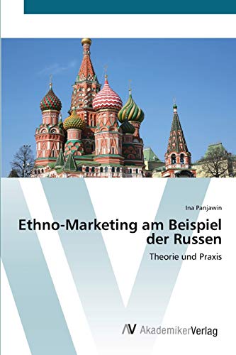 Ethno-Marketing am Beispiel der Russen: Theorie und Praxis