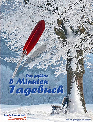 Das geführte 5 Minuten Tagebuch: Tagebuch zum Ausfüllen - Selbstmotivation - Selbsthilfe - Mein Bewusstsein - Das eigene ICH - Glück & Erfolg - Dankbarkeit - Positives Denken