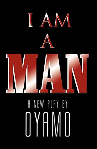I Am a Man: A New Play (Powa Ta Da Peepas)