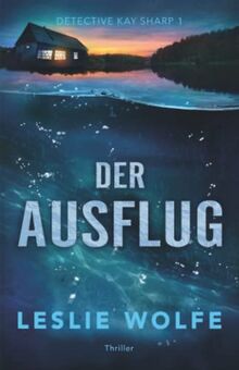 Der Ausflug: Thriller (Detective Kay Sharp, Band 1)