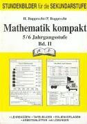 Mathematik kompakt, 5./6. Jahrgangsstufe, Bd.2: Unterrichtspraxis. Arbeitsblätter mit Lösungen - Folienvorlagen