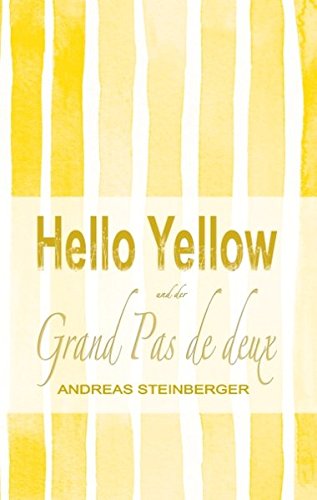 Hello Yellow und der Grand Pas de deux (Die Leuchtturm-Reihe)