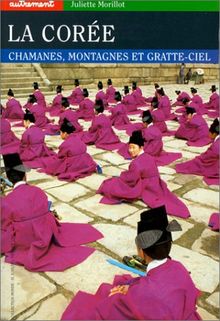 La Corée : chamanes, montagnes et gratte-ciel