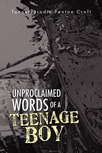 Unproclaimed Words of a Teenage Boy