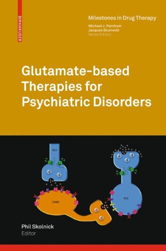 Glutamate-based Therapies for Psychiatric Disorders (Milestones in Drug Therapy)