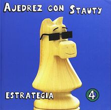 Ajedrez con Stauty 4: Estrategia