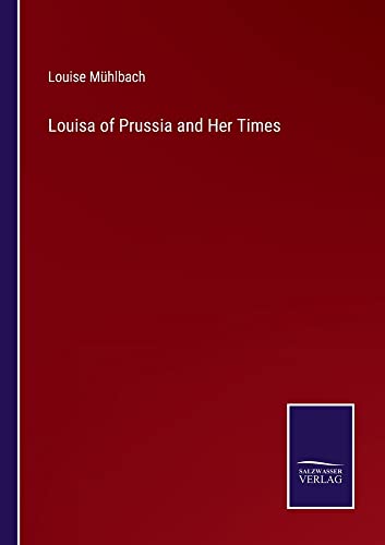 Louisa of Prussia and Her Times