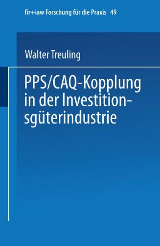 PPS / CAQ-Kopplung in der Investitionsgüterindustrie (fir+iaw Forschung für die Praxis) (German Edition)
