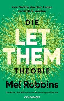 Die LET THEM Theorie: Zwei Worte, die dein Leben verändern werden - Das Buch, das Millionen von Menschen geholfen hat - Die deutsche Ausgabe des internationalen Bestsellers
