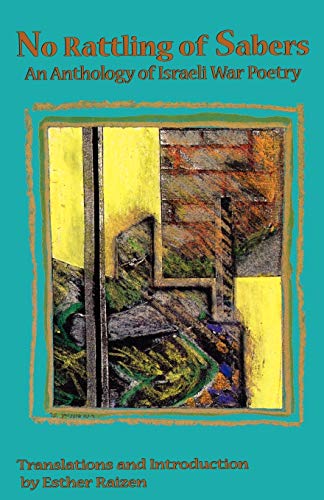 No Rattling of Sabers: An Anthology of Israeli War Poetry (Modern Middle East Literature in Translation Series)