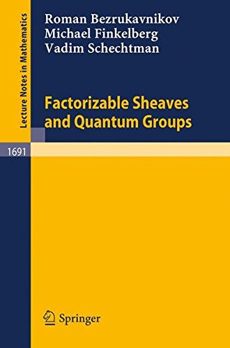 Factorizable Sheaves and Quantum Groups (Lecture Notes in Mathematics, Band 1691)