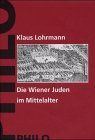 Geschichte der Juden in Wien, 6 Bde., Bd.1, Die Wiener Juden im Mittelalter