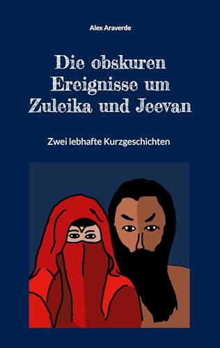 Die obskuren Ereignisse um Zuleika und Jeevan: Zwei lebhafte Kurzgeschichten