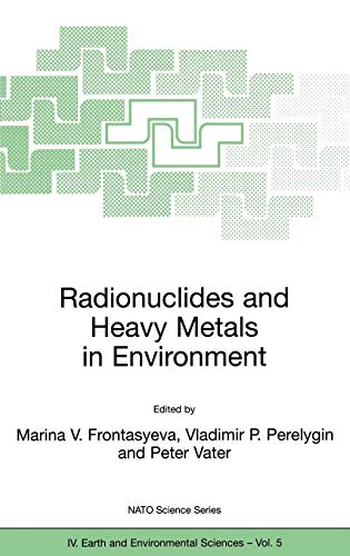 Radionuclides and Heavy Metals in Environment (NATO Science Series: IV:, 5, Band 5)