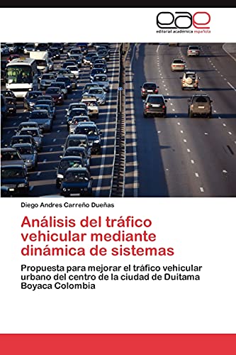 Análisis del tráfico vehicular mediante dinámica de sistemas: Propuesta para mejorar el tráfico vehicular urbano del centro de la ciudad de Duitama Boyaca Colombia