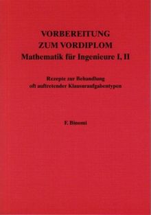 Vorbereitung zum Vordiplom. Mathematik für Ingenieure I,II. Rezepte zur Behandlung oft auftretender Klausuraufgabentypen