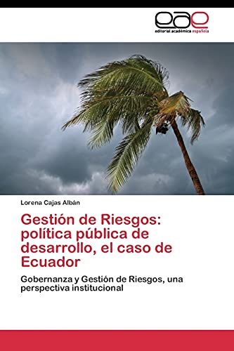 Gestión de Riesgos: política pública de desarrollo, el caso de Ecuador: Gobernanza y Gestión de Riesgos, una perspectiva institucional