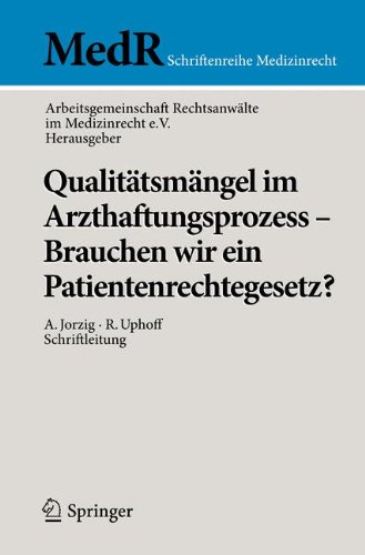 Qualitätsmängel im Arzthaftungsprozess - Brauchen wir ein Patientenrechtegesetz? (MedR Schriftenreihe Medizinrecht)