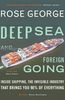 Deep Sea and Foreign Going: Inside Shipping, the Invisible Industry that Brings You 90% of Everything