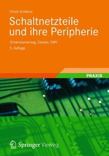 Schaltnetzteile und ihre Peripherie: Dimensionierung, Einsatz, EMV