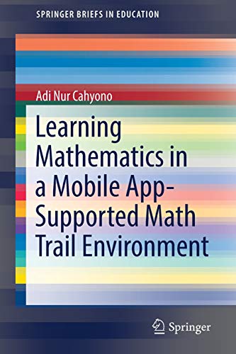 Learning Mathematics in a Mobile App-Supported Math Trail Environment (SpringerBriefs in Education)
