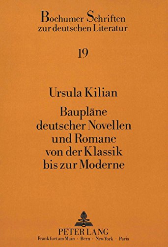 Baupläne deutscher Novellen und Romane von der Klassik bis zur Moderne (Bochumer Schriften zur deutschen Literatur)