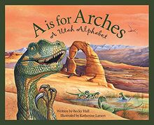 A is for Arches: A Utah Alphabet (DISCOVER AMERICA STATE BY STATE ALPHABET SERIES)