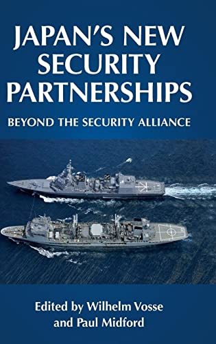 Japan's new security partnerships: Beyond the security alliance (Manchester University Press)