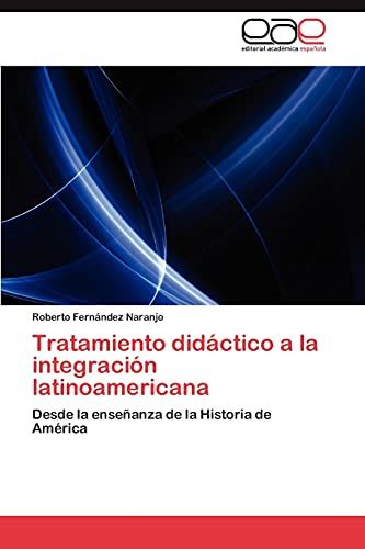 Tratamiento didáctico a la integración latinoamericana: Desde la enseñanza de la Historia de América