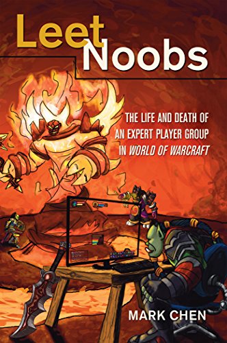 Leet Noobs: The Life and Death of an Expert Player Group in World of Warcraft (New Literacies and Digital Epistemologies)