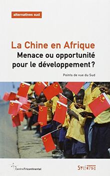 Alternatives Sud, n° 2(2011). La Chine en Afrique : menace ou opportunité pour le développement ? : points de vue du Sud
