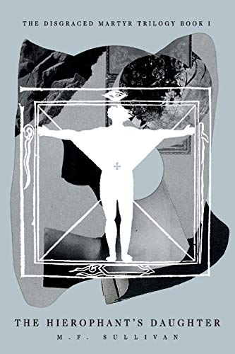 The Hierophant's Daughter (Disgraced Martyr Trilogy, Band 1)