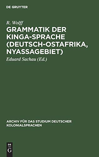 Grammatik der Kinga-Sprache (Deutsch-Ostafrika, Nyassagebiet): Nebst Texten und Wörterverzeichnis (Archiv für das Studium deutscher Kolonialsprachen, 3, Band 3)