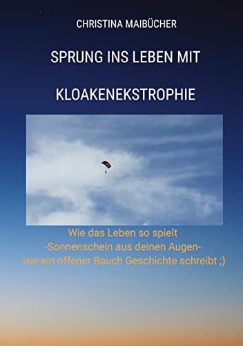 Sprung ins Leben mit Kloakenekstrophie: Wie das Leben so spielt - Sonnenschein aus deinen Augen- wie ein offener Bauch Geschichte schreibt ;)