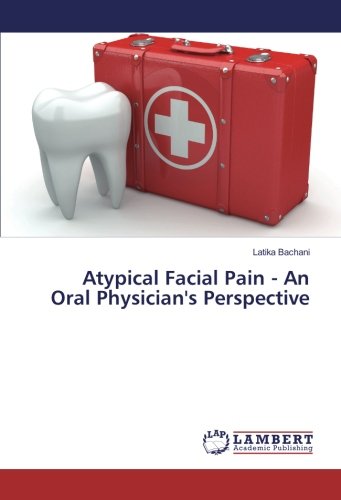 Atypical Facial Pain - An Oral Physician's Perspective