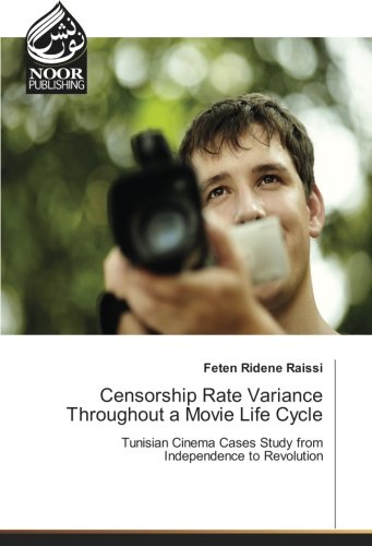 Censorship Rate Variance Throughout a Movie Life Cycle: Tunisian Cinema Cases Study from Independence to Revolution