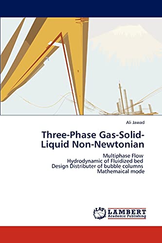 Three-Phase Gas-Solid-Liquid Non-Newtonian: Multiphase Flow Hydrodynamic of Fluidized bed Design Distributer of bubble columns Mathemaical mode