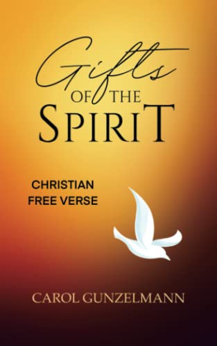 GIFTS OF THE SPIRIT: CHRISTIAN FREE VERSE