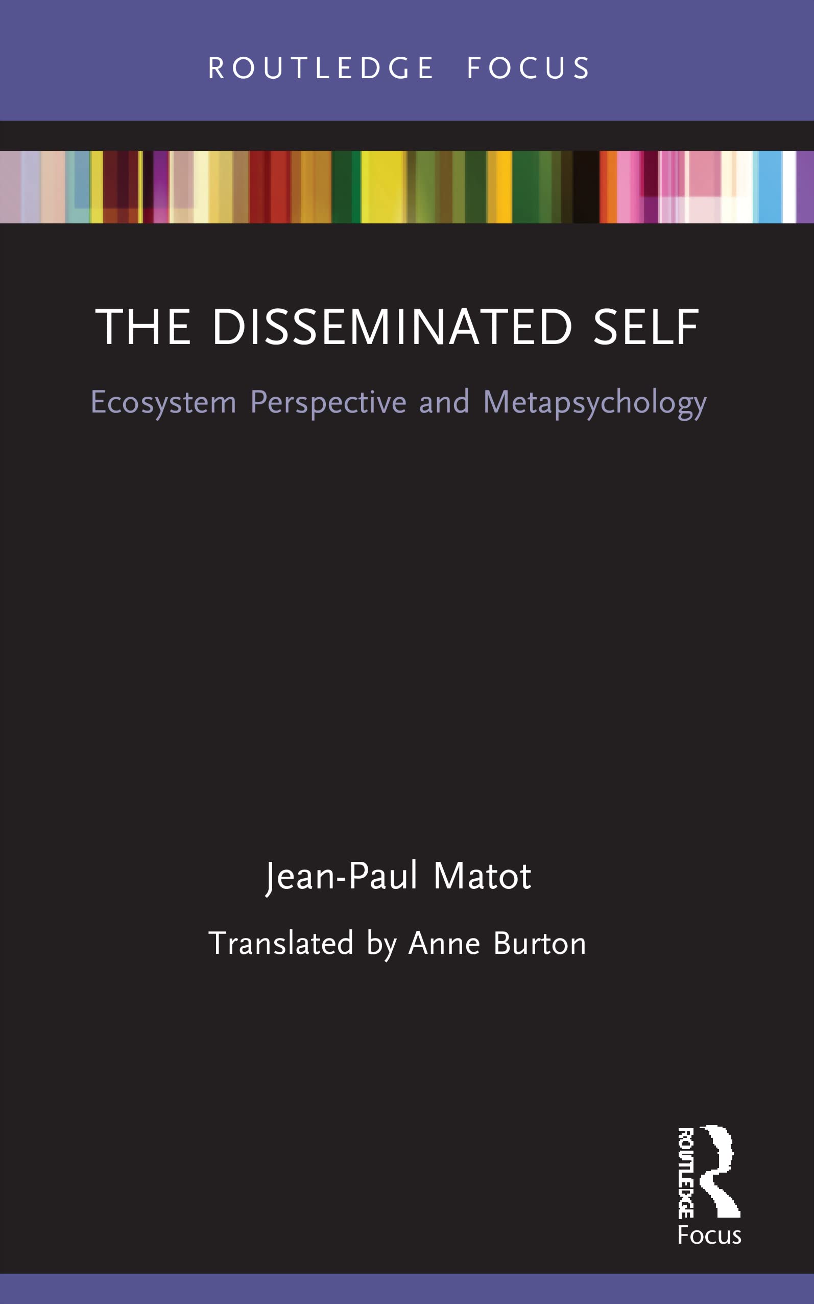 The Disseminated Self: Ecosystem Perspective and Metapsychology (Routledge Focus on Mental Health)