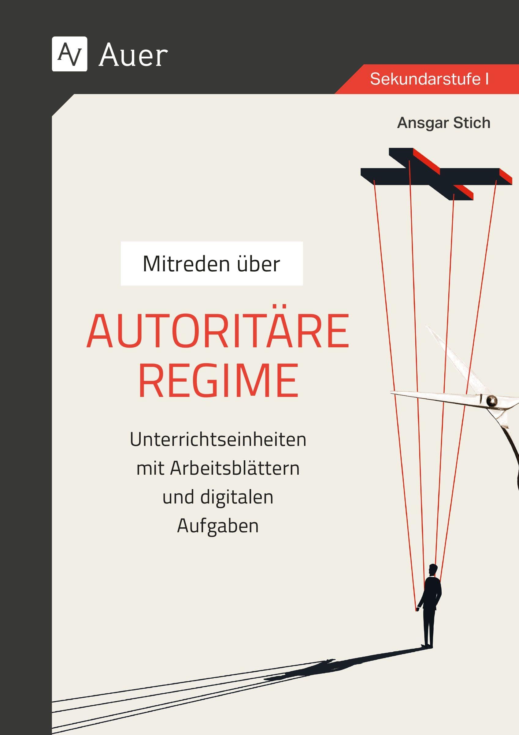Mitreden über: Autoritäre Regime: Unterrichtseinheiten mit Arbeitsblättern und digitalen Aufgaben (7. bis 10. Klasse)