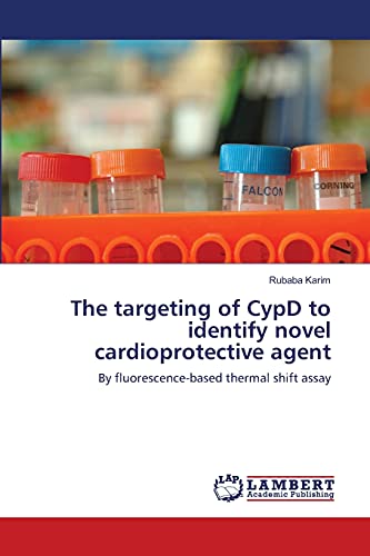 The targeting of CypD to identify novel cardioprotective agent: By fluorescence-based thermal shift assay