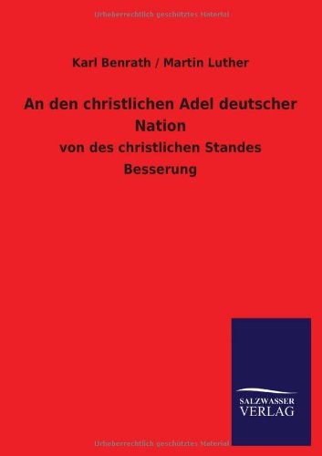 An den christlichen Adel deutscher Nation: von des christlichen Standes Besserung