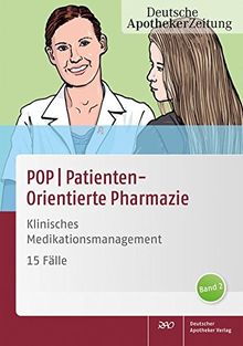 POP PatientenOrientierte Pharmazie: Klinisches Medikationsmanagement 15 Fälle Band 2