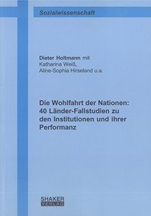 Die Wohlfahrt der Nationen: 40 Länder-Fallstudien zu den Institutionen und ihrer Performanz (Berichte aus der Sozialwissenschaft)