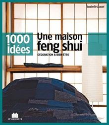 Une maison feng shui : décoration & bien-être