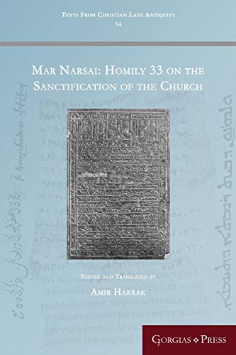 Mar Narsai: Homily 33 on the Sanctification of the Church (Texts from Christian Late Antiquity, Band 54)