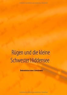 Rügen und die kleine Schwester Hiddensee: Bekenntnisse eines Schwärmers